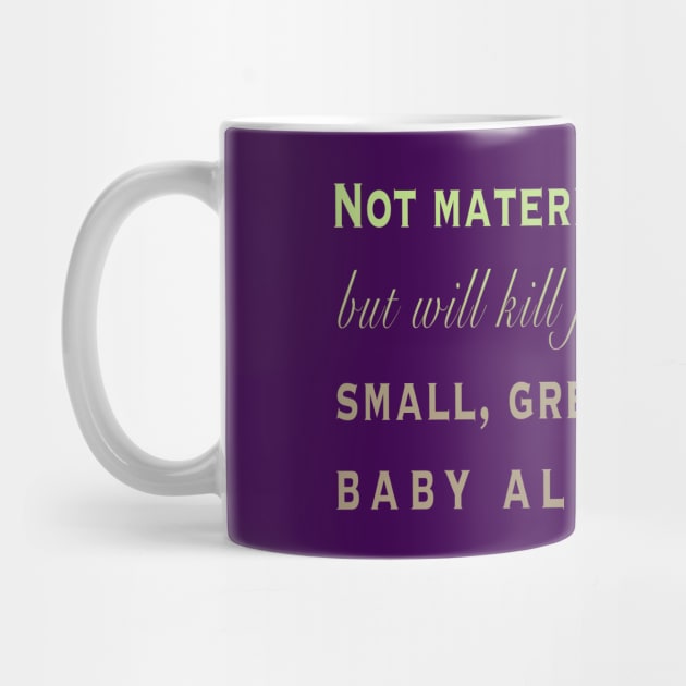 Not maternal, but will kill for a small, green, baby alien by Earl Grey